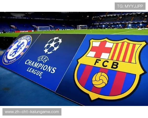 切尔西VS巴萨：欧冠宿命之战前瞻震撼